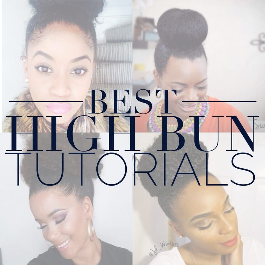 Best Natural Hair High Bun Tutorials