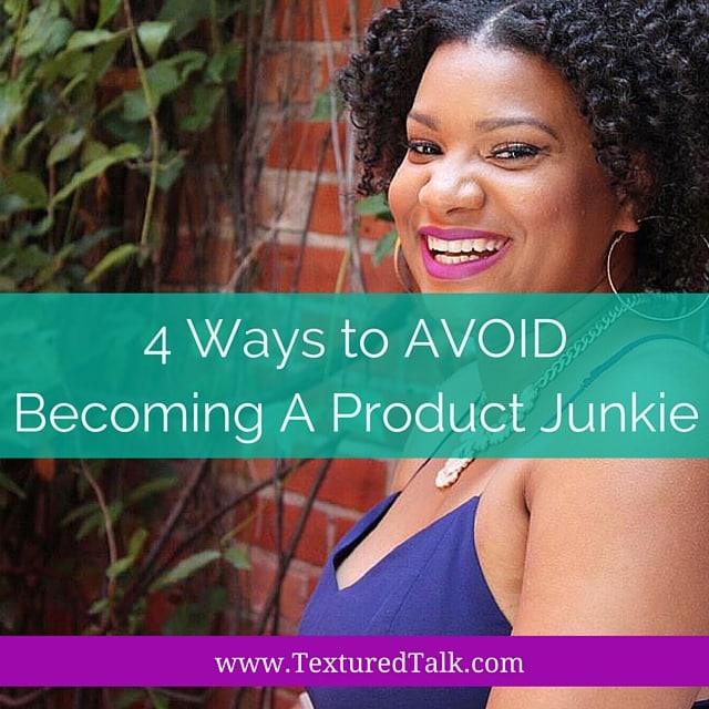 4 Ways to AVOID a Product Junkie Textured Talk