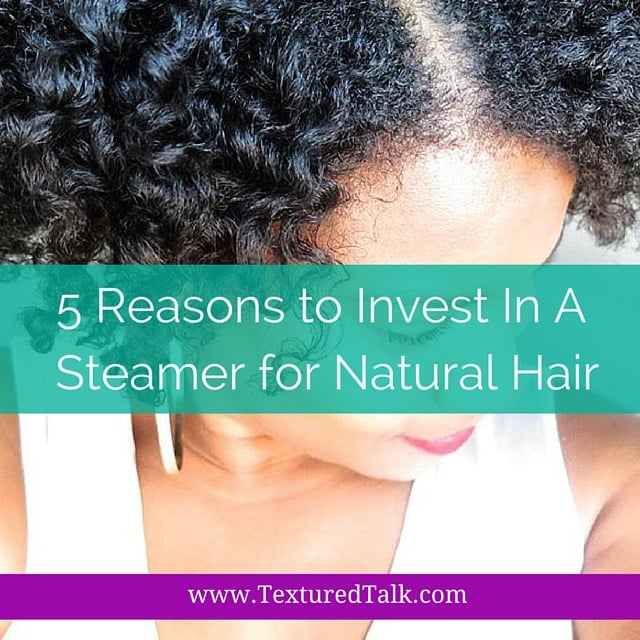 5 Reasons to Invest In A Hair Steamer for Natural Hair